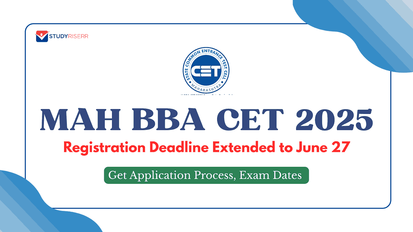 Additional MAH BBA CET 2025 Registration Deadline Extended to June 27: Get Application Process, Exam Dates